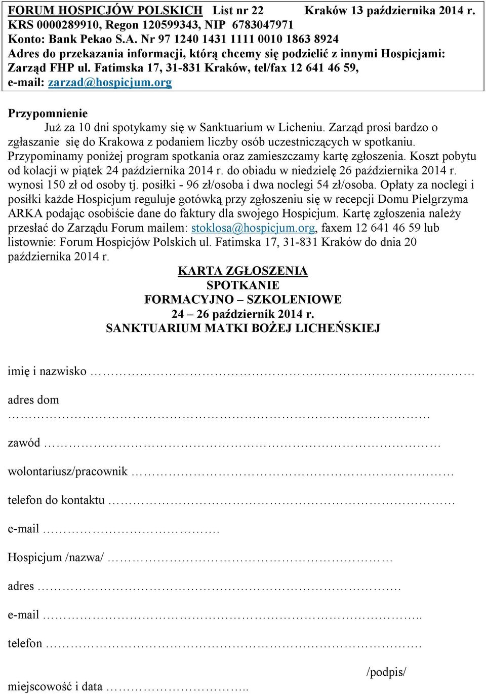 Fatimska 17, 31-831 Kraków, tel/fax 12 641 46 59, e-mail: zarzad@hospicjum.org Przypomnienie Już za 10 dni spotykamy się w Sanktuarium w Licheniu.