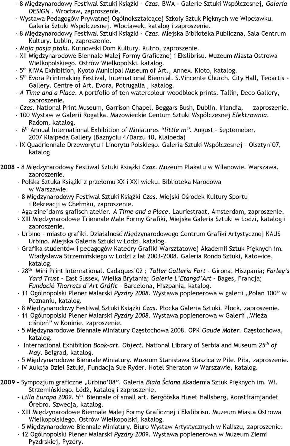 Kutnowski Dom Kultury. Kutno, - XII Międzynarodowe Biennale Małej Formy Graficznej i Ekslibrisu. Muzeum Miasta Ostrowa Wielkopolskiego.