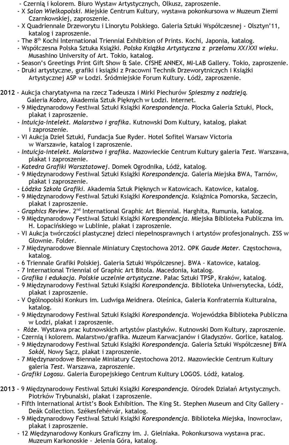 Galeria Sztuki Współczesnej - Olsztyn 11, katalog i - The 8 th Kochi International Triennial Exhibition of Prints. Kochi, Japonia, - Współczesna Polska Sztuka Książki.