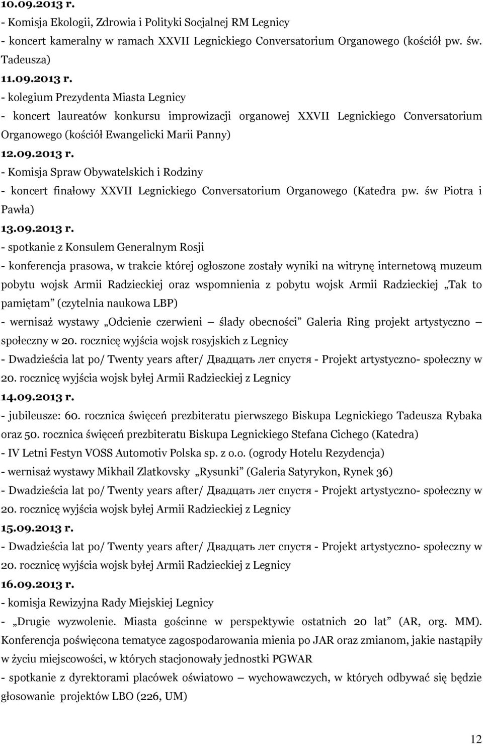 - Komisja Spraw Obywatelskich i Rodziny - koncert finałowy XXVII Legnickiego Conversatorium Organowego (Katedra pw. św Piotra i Pawła) 13.