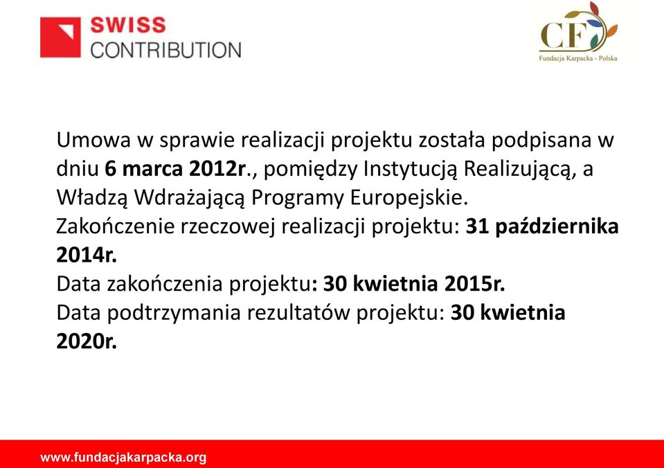 Zakończenie rzeczowej realizacji projektu: 31 października 2014r.