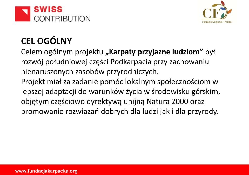Projekt miał za zadanie pomóc lokalnym społecznościom w lepszej adaptacji do warunków życia w
