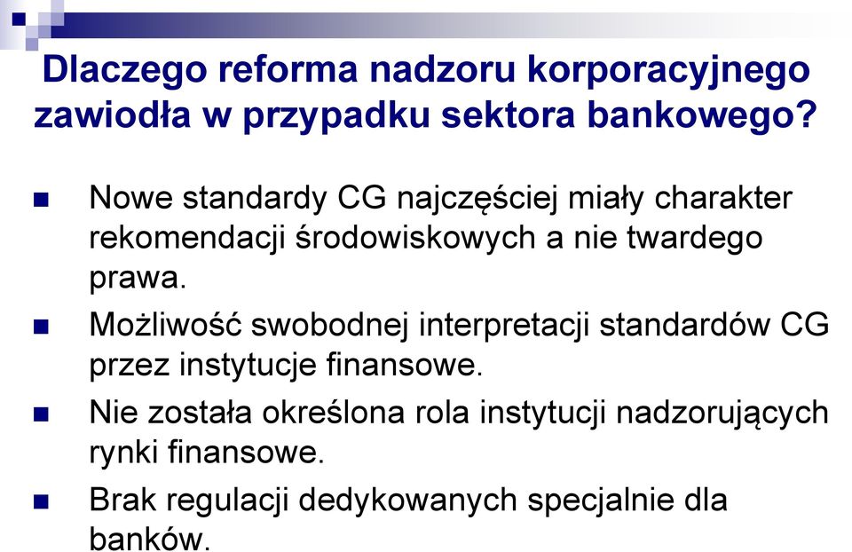 prawa. Możliwość swobodnej interpretacji standardów CG przez instytucje finansowe.