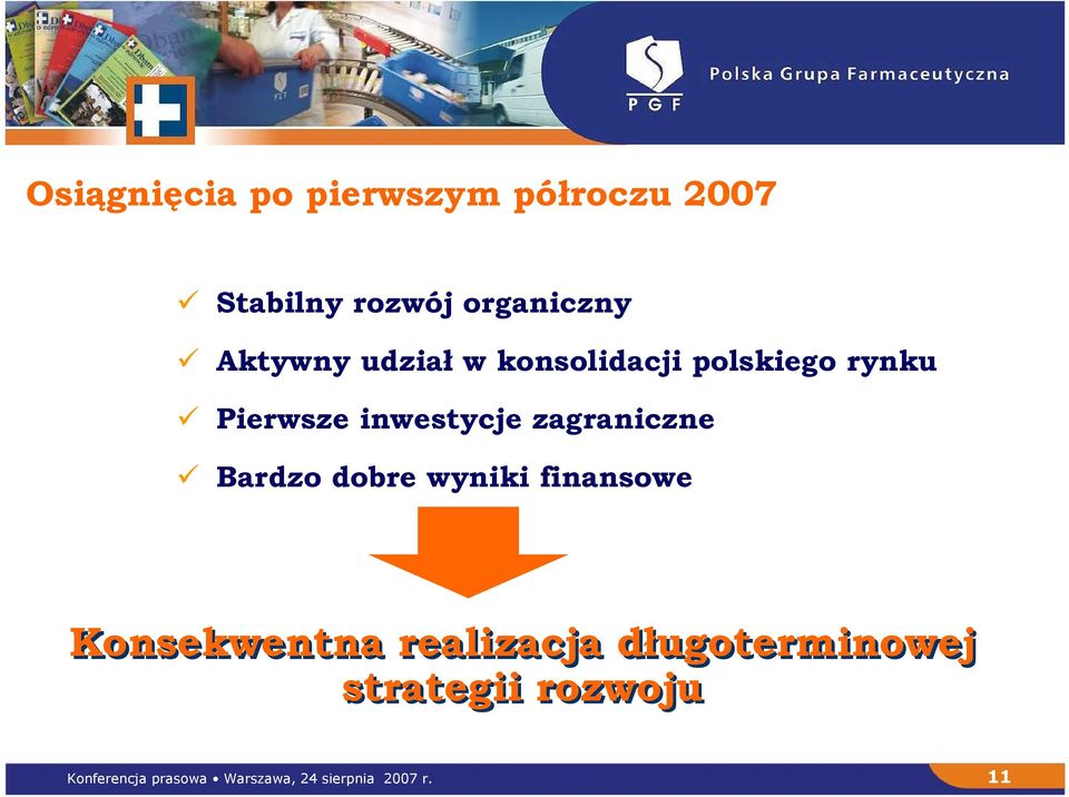 zagraniczne Bardzo dobre wyniki finansowe Konsekwentna realizacja