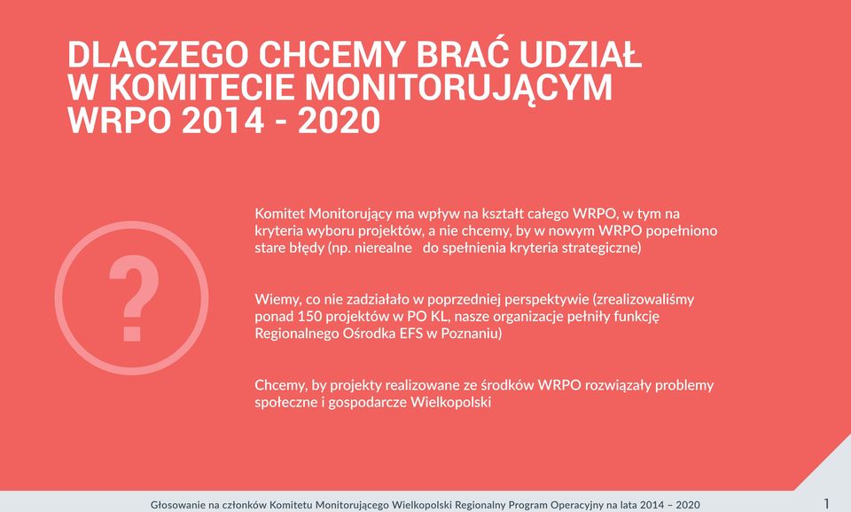 nierealne do spełnienia kryteria strategiczne) Wiemy, co nie zadziałało w poprzedniej perspektywie (zrealizowaliśmy ponad 150 projektów w PO KL, nasze