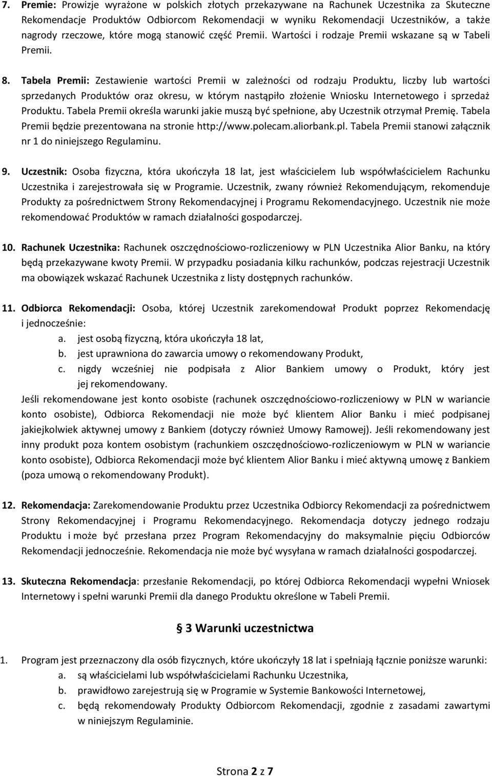 Tabela Premii: Zestawienie wartości Premii w zależności od rodzaju Produktu, liczby lub wartości sprzedanych Produktów oraz okresu, w którym nastąpiło złożenie Wniosku Internetowego i sprzedaż