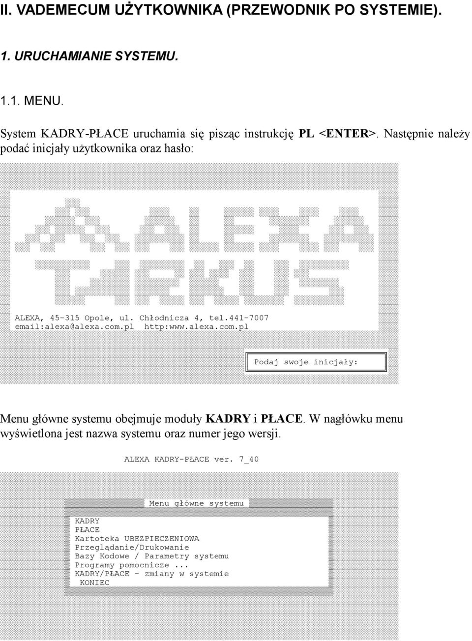 pl http:www.alexa.com.pl Podaj swoje inicjały: Menu główne systemu obejmuje moduły KADRY i PŁACE.