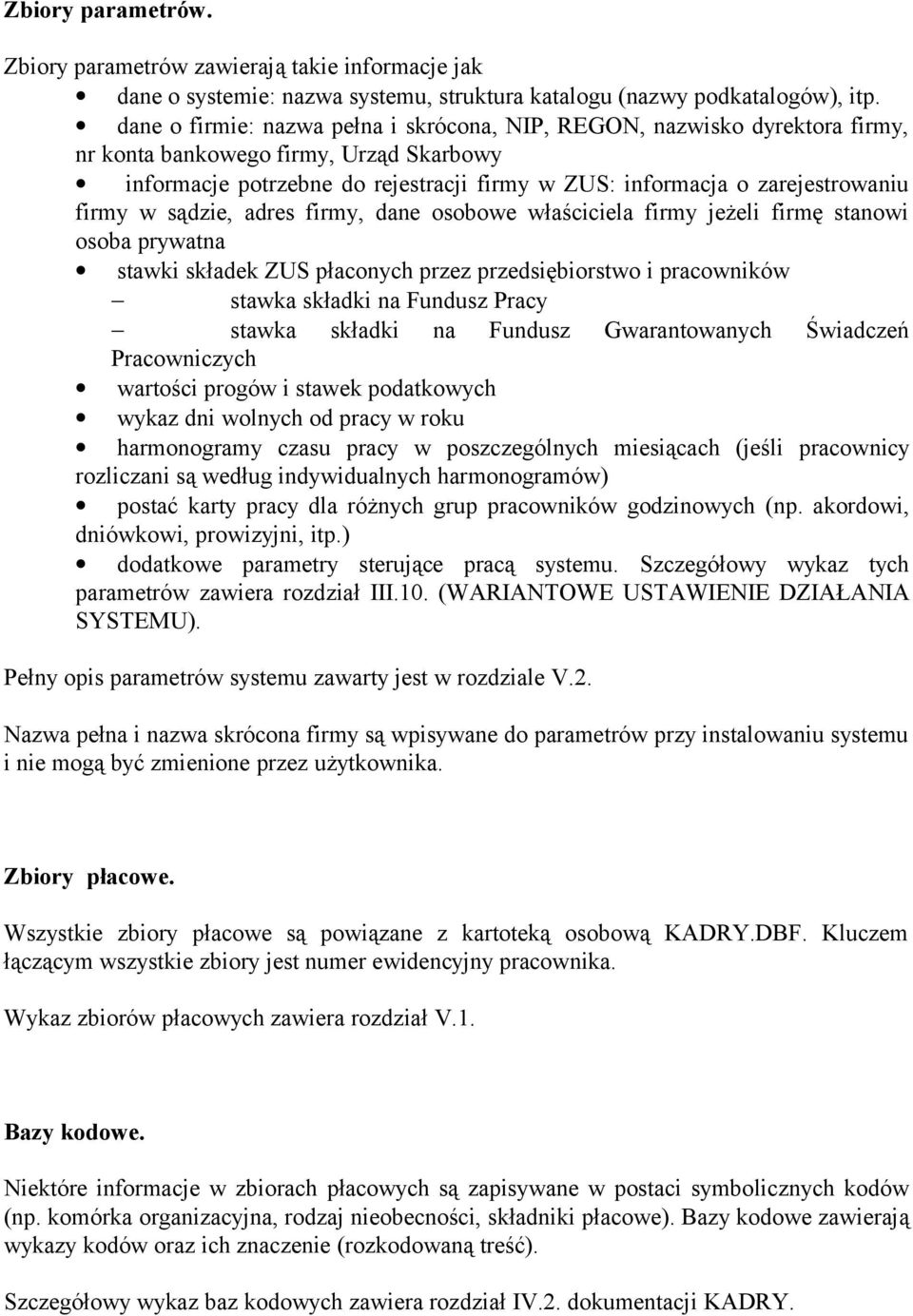 firmy w sądzie, adres firmy, dane osobowe właściciela firmy jeżeli firmę stanowi osoba prywatna stawki składek ZUS płaconych przez przedsiębiorstwo i pracowników stawka składki na Fundusz Pracy