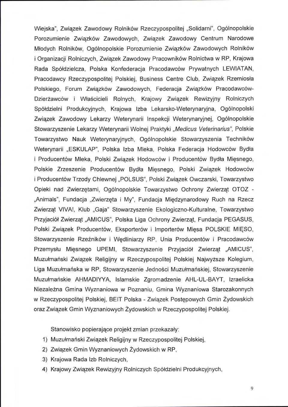 Rzeczypospolitej Polskiej, Business Centre Club, Związek Rzemiosła Polskiego, Forum Związków Zawodowych, Federacja Związków Pracodawców Dzierżawców i Właścicieli Rolnych, Krajowy Związek Rewizyjny
