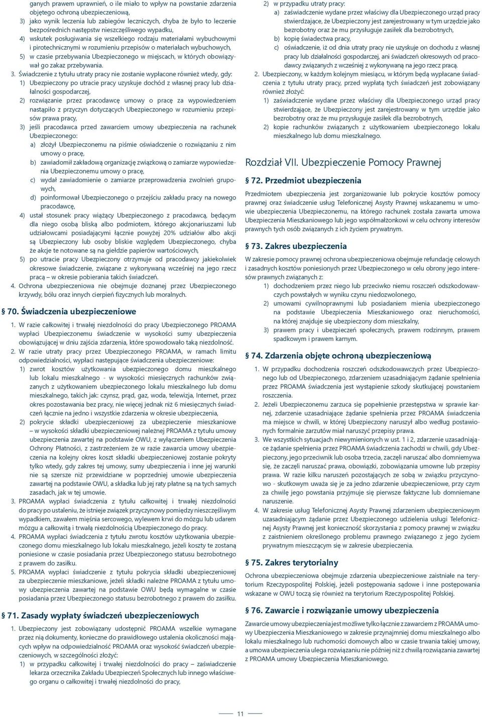 Ubezpieczonego w miejscach, w których obowiązywał go zakaz przebywania. 3.