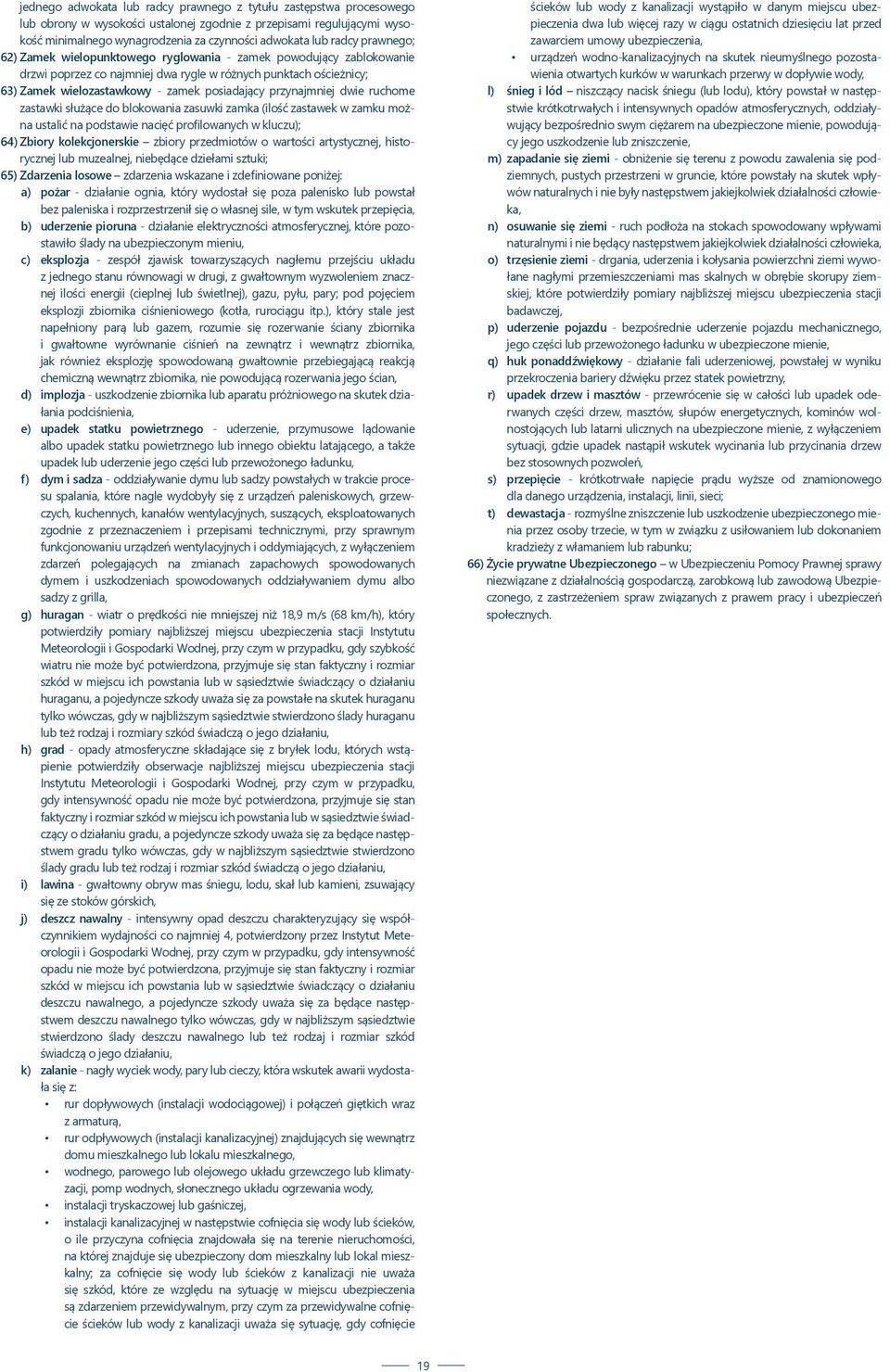 przynajmniej dwie ruchome zastawki służące do blokowania zasuwki zamka (ilość zastawek w zamku można ustalić na podstawie nacięć profilowanych w kluczu); 64) Zbiory kolekcjonerskie zbiory przedmiotów