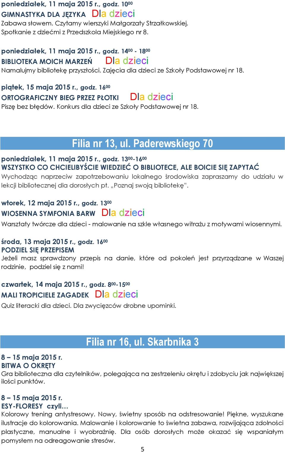 Konkurs dla dzieci ze Szkoły Podstawowej nr 18. Filia nr 13, ul. Paderewskiego 70 poniedziałek, 11 maja 2015 r., godz.