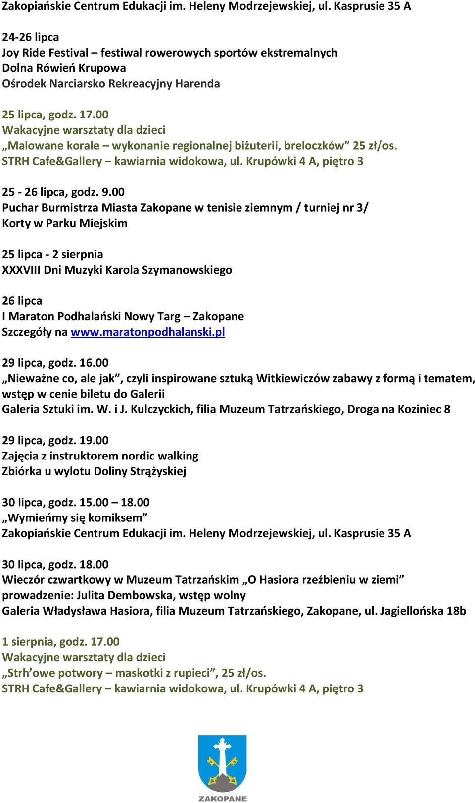 00 Malowane korale wykonanie regionalnej biżuterii, breloczków 25 zł/os. 25-26 lipca, godz. 9.