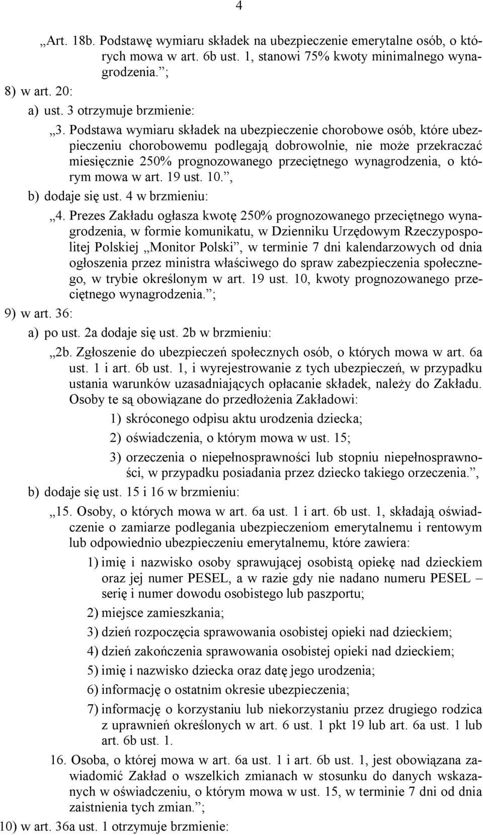 którym mowa w art. 19 ust. 10., b) dodaje się ust. 4 w brzmieniu: 4.