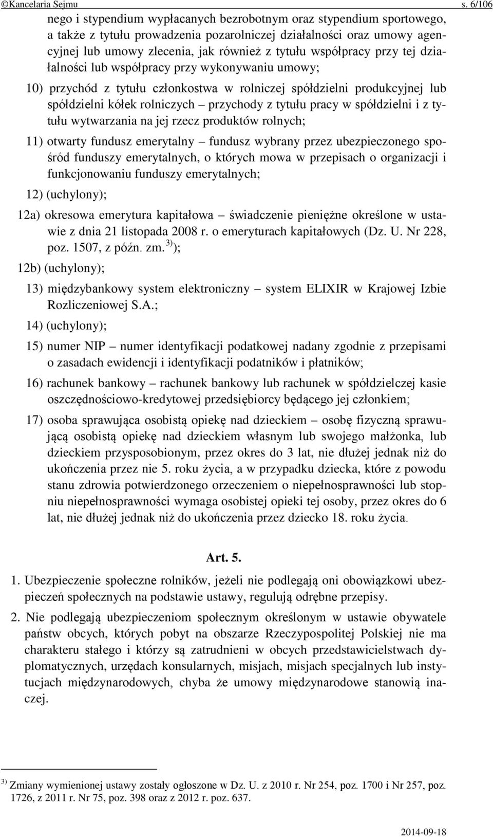 współpracy przy tej działalności lub współpracy przy wykonywaniu umowy; 10) przychód z tytułu członkostwa w rolniczej spółdzielni produkcyjnej lub spółdzielni kółek rolniczych przychody z tytułu