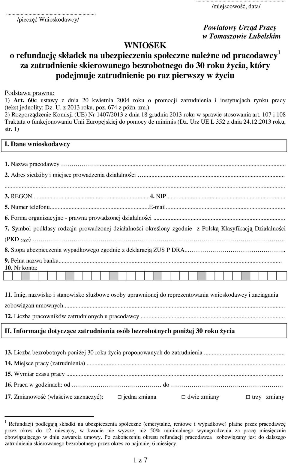 z 2013 roku, poz. 674 z późn. zm.) 2) Rozporządzenie Komisji (UE) Nr 1407/2013 z dnia 18 grudnia 2013 roku w sprawie stosowania art.