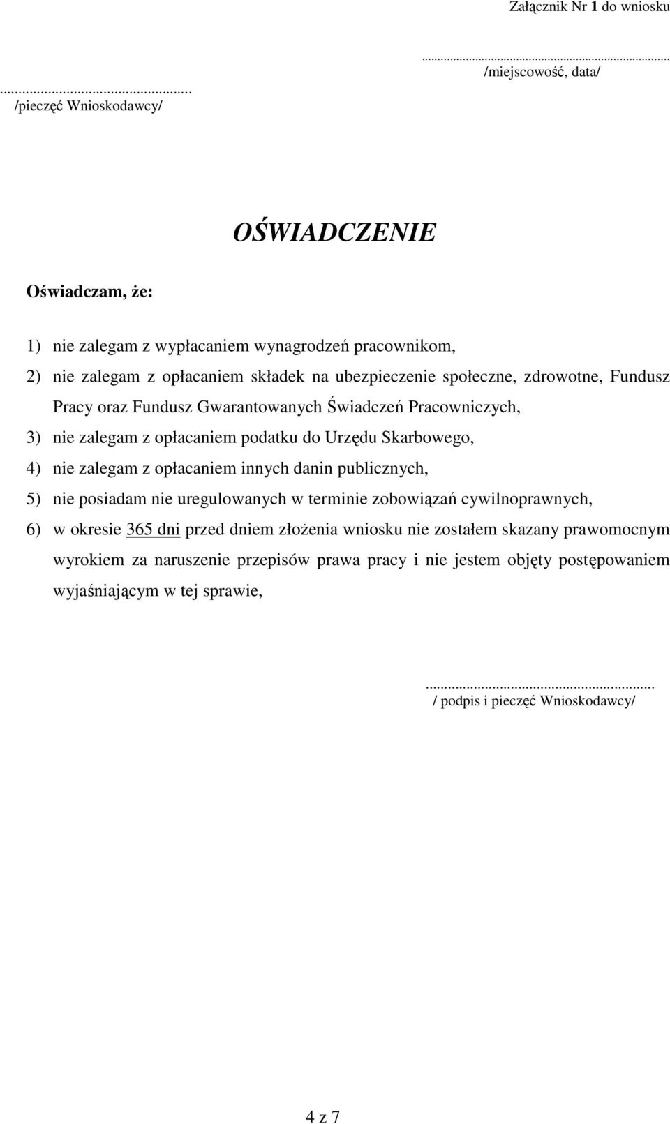 zdrowotne, Fundusz Pracy oraz Fundusz Gwarantowanych Świadczeń Pracowniczych, 3) nie zalegam z opłacaniem podatku do Urzędu Skarbowego, 4) nie zalegam z