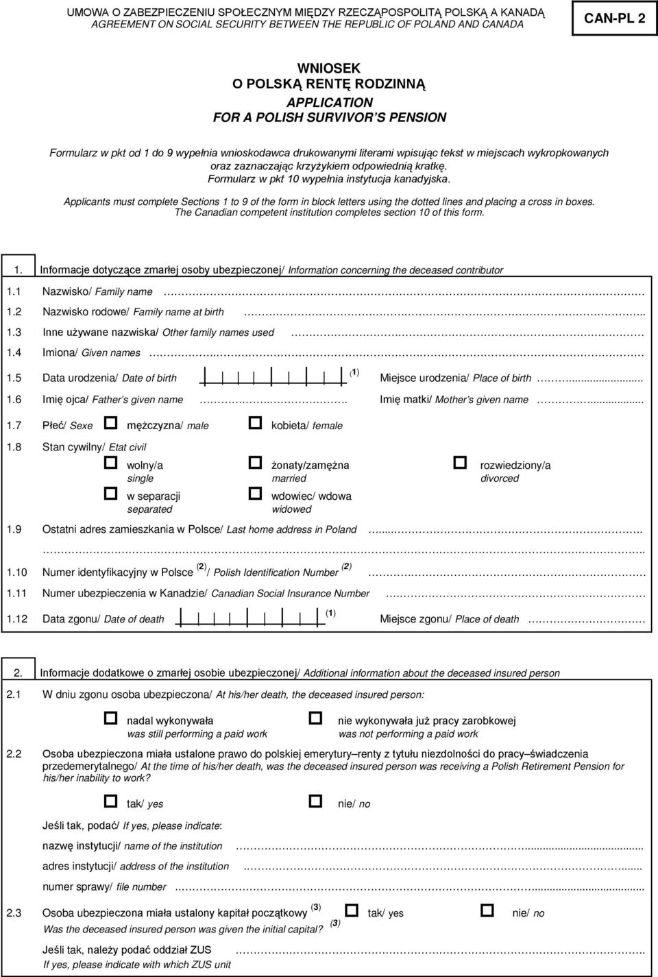 Formularz w pkt 10 wypełnia instytucja kanadyjska. Applicants must complete Sections 1 to 9 of the form in block letters using the dotted lines and placing a cross in boxes.