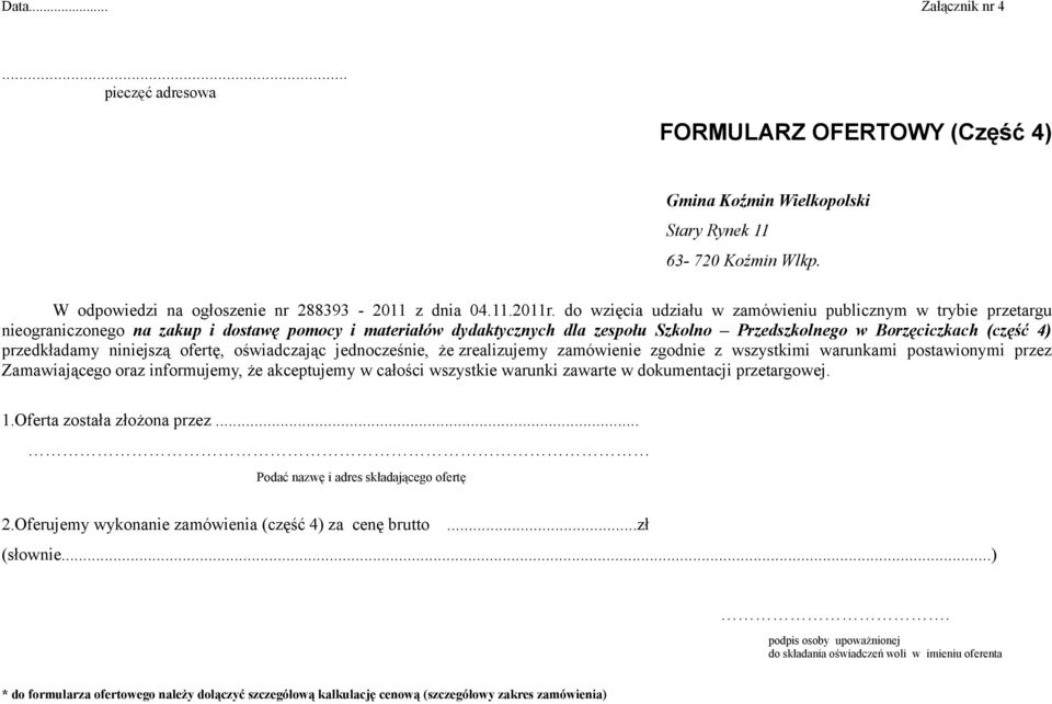 przedkładamy niniejszą ofertę, oświadczając jednocześnie, że zrealizujemy zamówienie zgodnie z wszystkimi warunkami postawionymi przez Zamawiającego oraz informujemy, że akceptujemy w całości