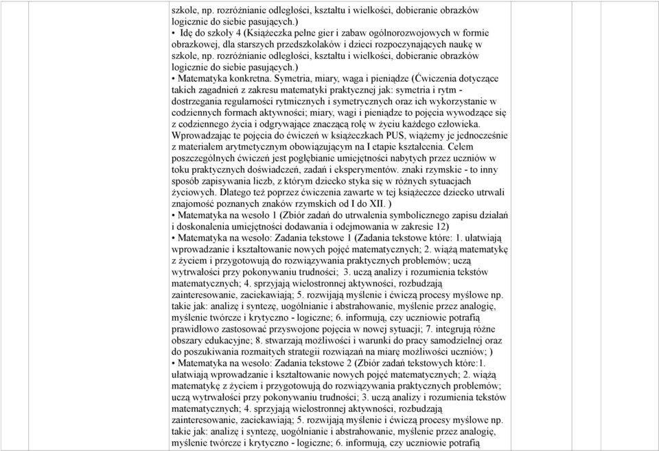 Symetria, miary, waga i pieniądze (Ćwiczenia dotyczące takich zagadnień z zakresu matematyki praktycznej jak: symetria i rytm - dostrzegania regularności rytmicznych i symetrycznych oraz ich