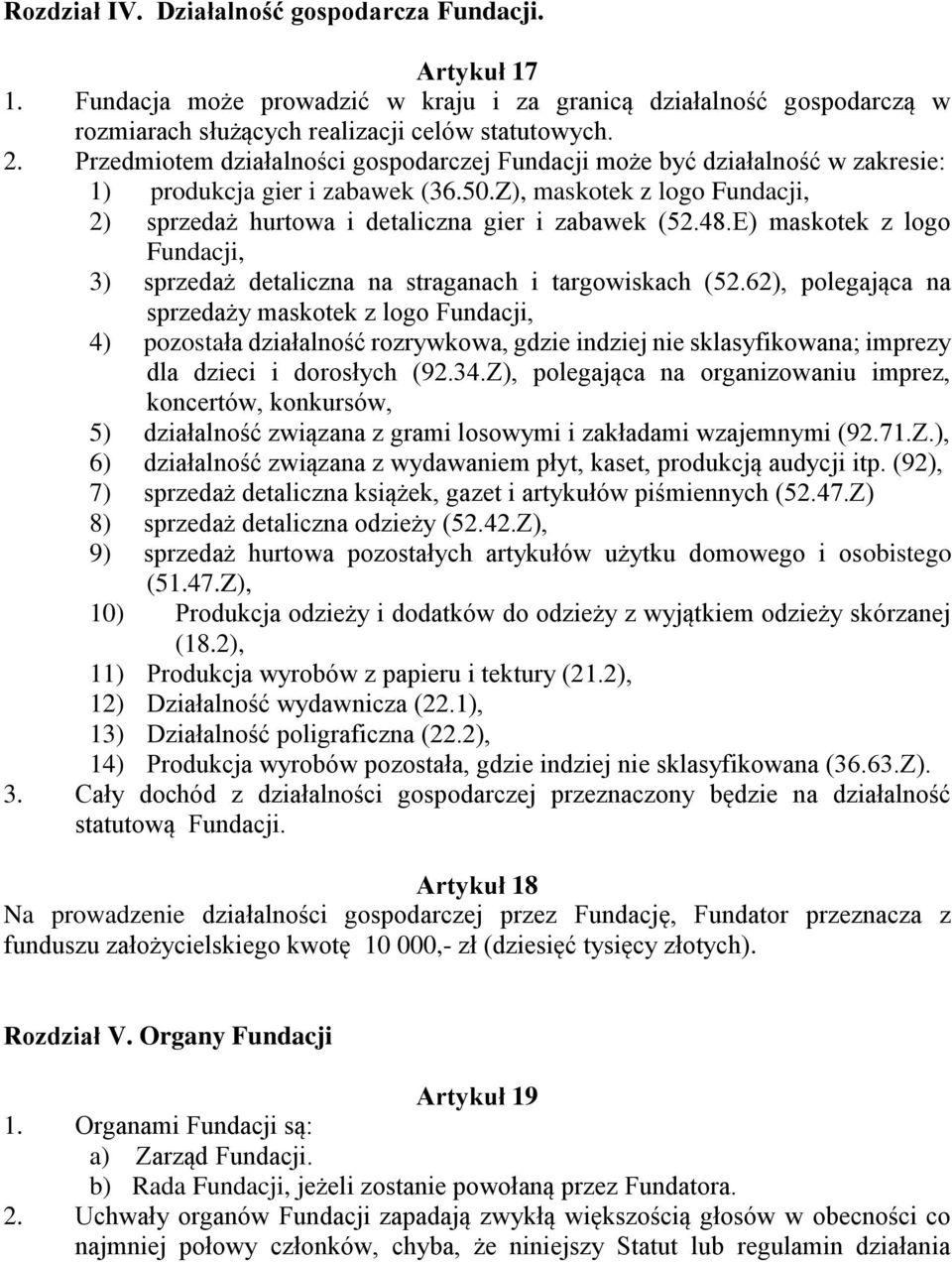 E) maskotek z logo Fundacji, 3) sprzedaż detaliczna na straganach i targowiskach (52.