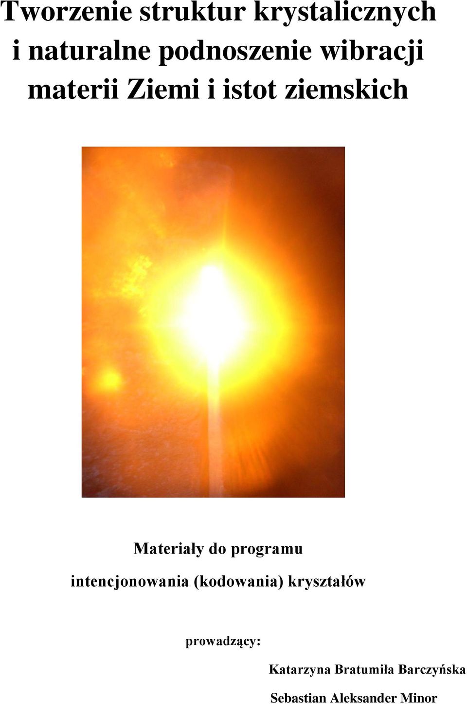 programu intencjonowania (kodowania) kryształów
