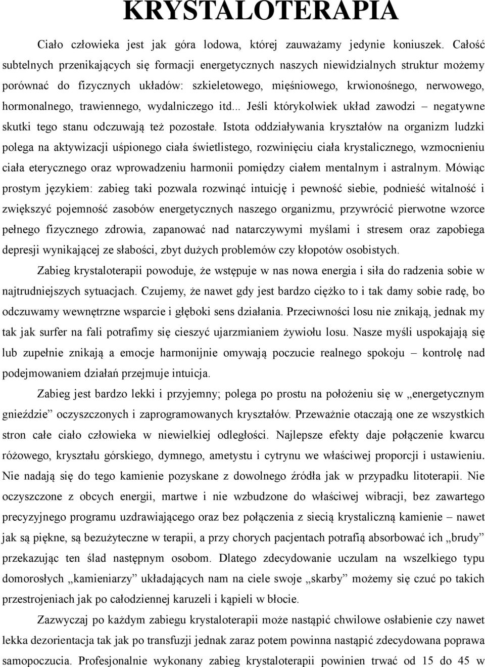 trawiennego, wydalniczego itd... Jeśli którykolwiek układ zawodzi negatywne skutki tego stanu odczuwają też pozostałe.