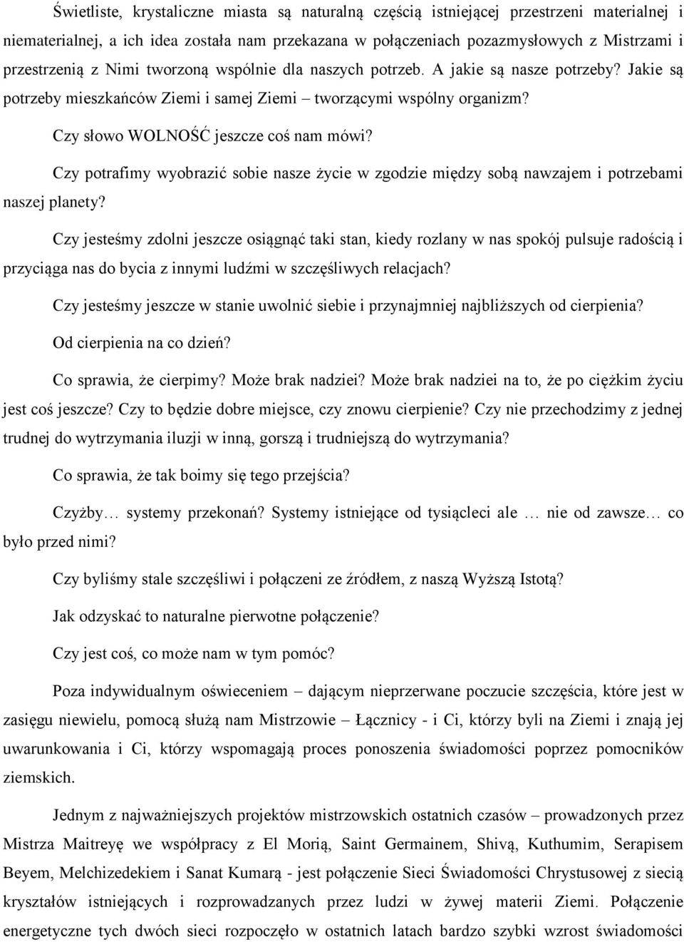 Czy potrafimy wyobrazić sobie nasze życie w zgodzie między sobą nawzajem i potrzebami naszej planety?