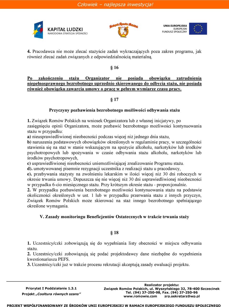 pełnym wymiarze czasu pracy. 17 Przyczyny pozbawienia bezrobotnego możliwości odbywania stażu 1.