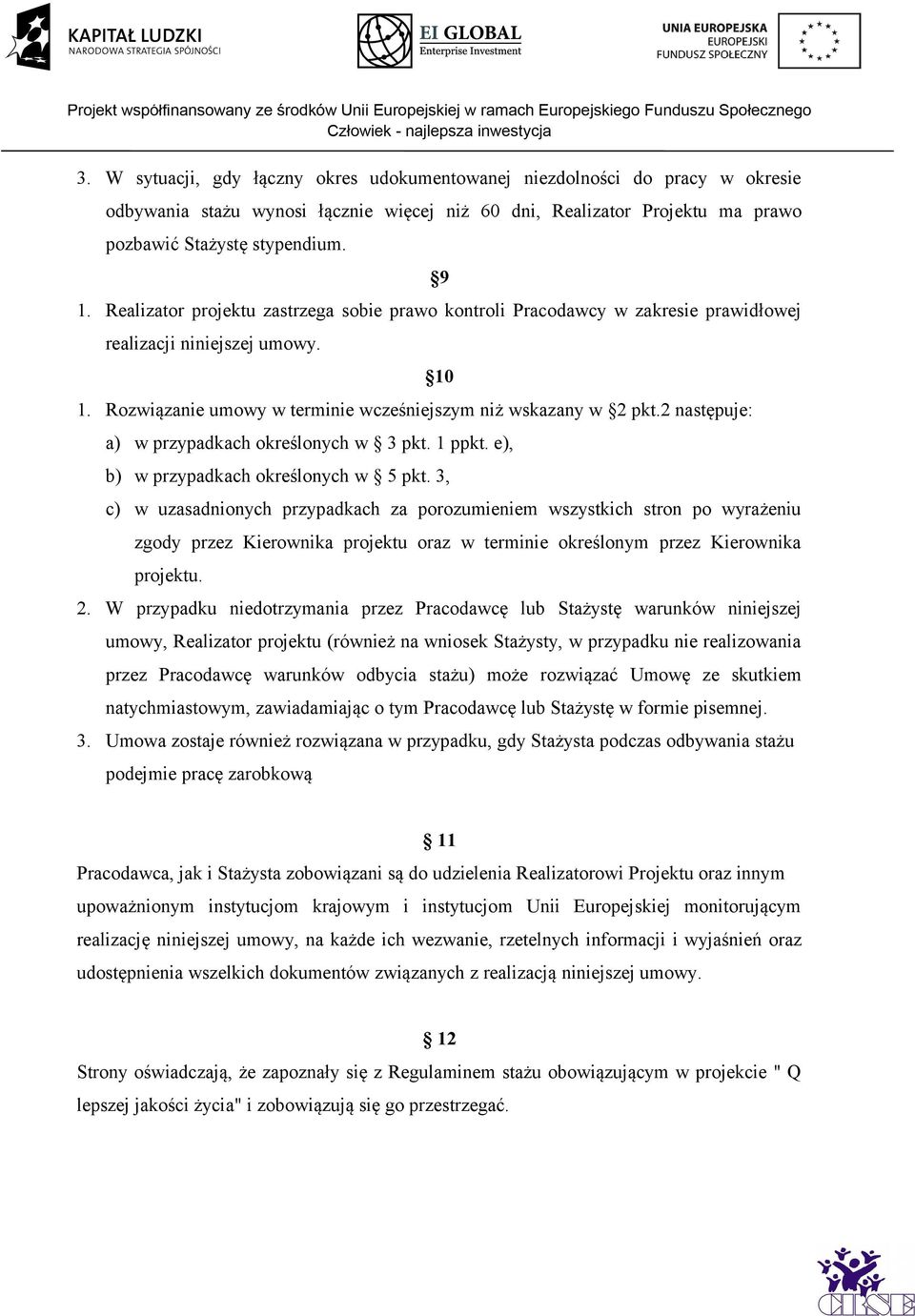 2 następuje: a) w przypadkach określonych w 3 pkt. 1 ppkt. e), b) w przypadkach określonych w 5 pkt.