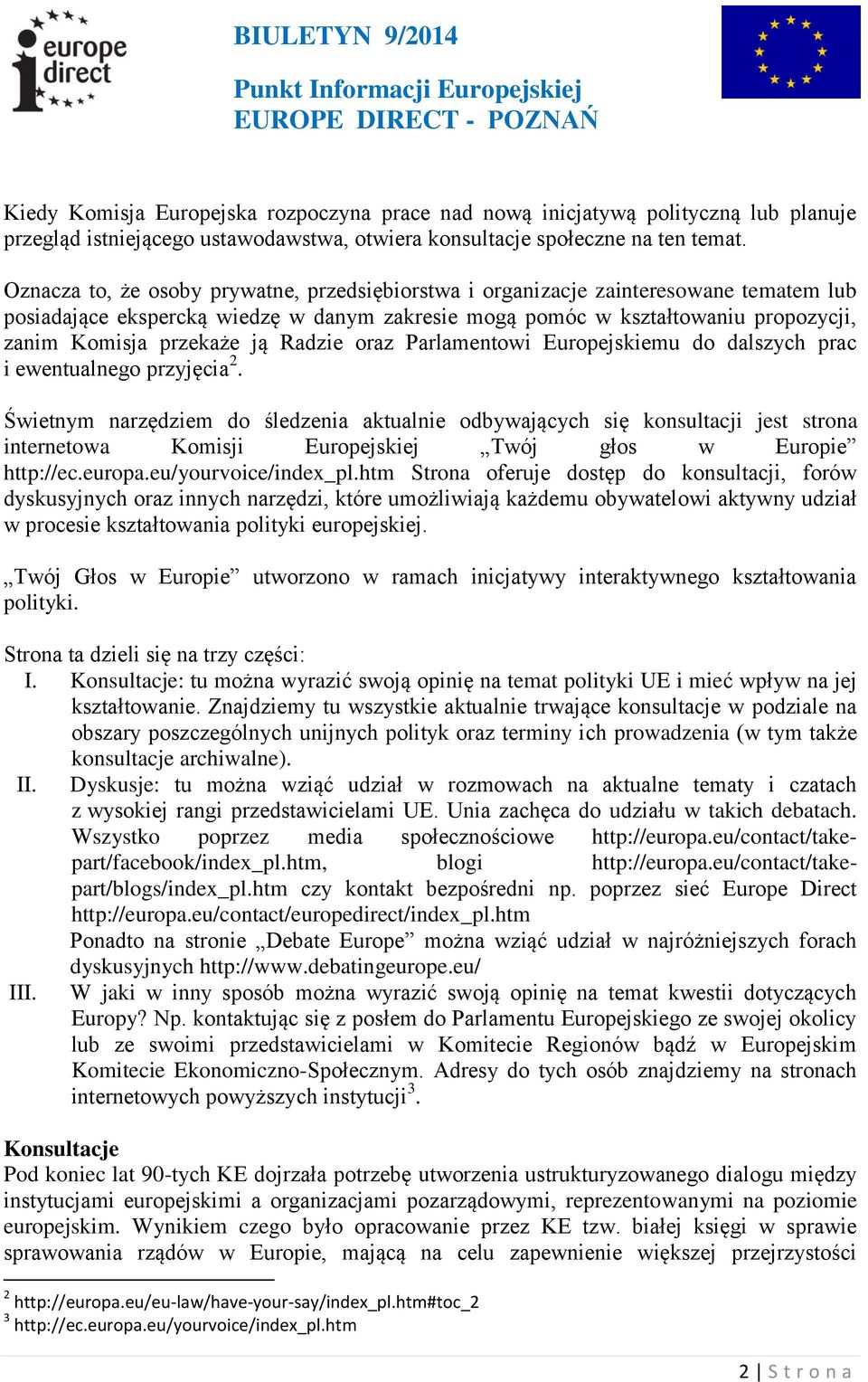 Radzie oraz Parlamentowi Europejskiemu do dalszych prac i ewentualnego przyjęcia 2.