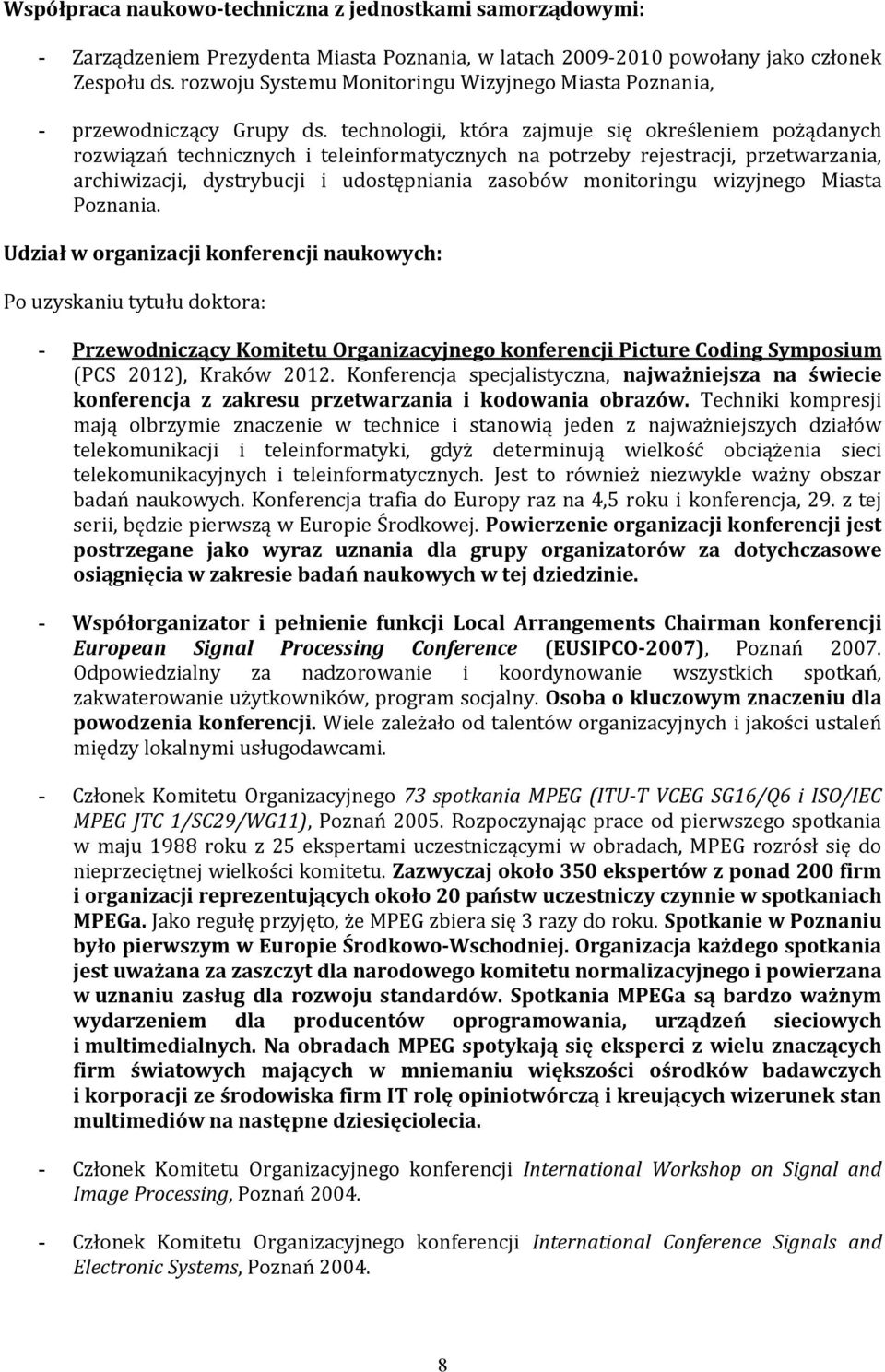 technologii, która zajmuje się określeniem pożądanych rozwiązań technicznych i teleinformatycznych na potrzeby rejestracji, przetwarzania, archiwizacji, dystrybucji i udostępniania zasobów