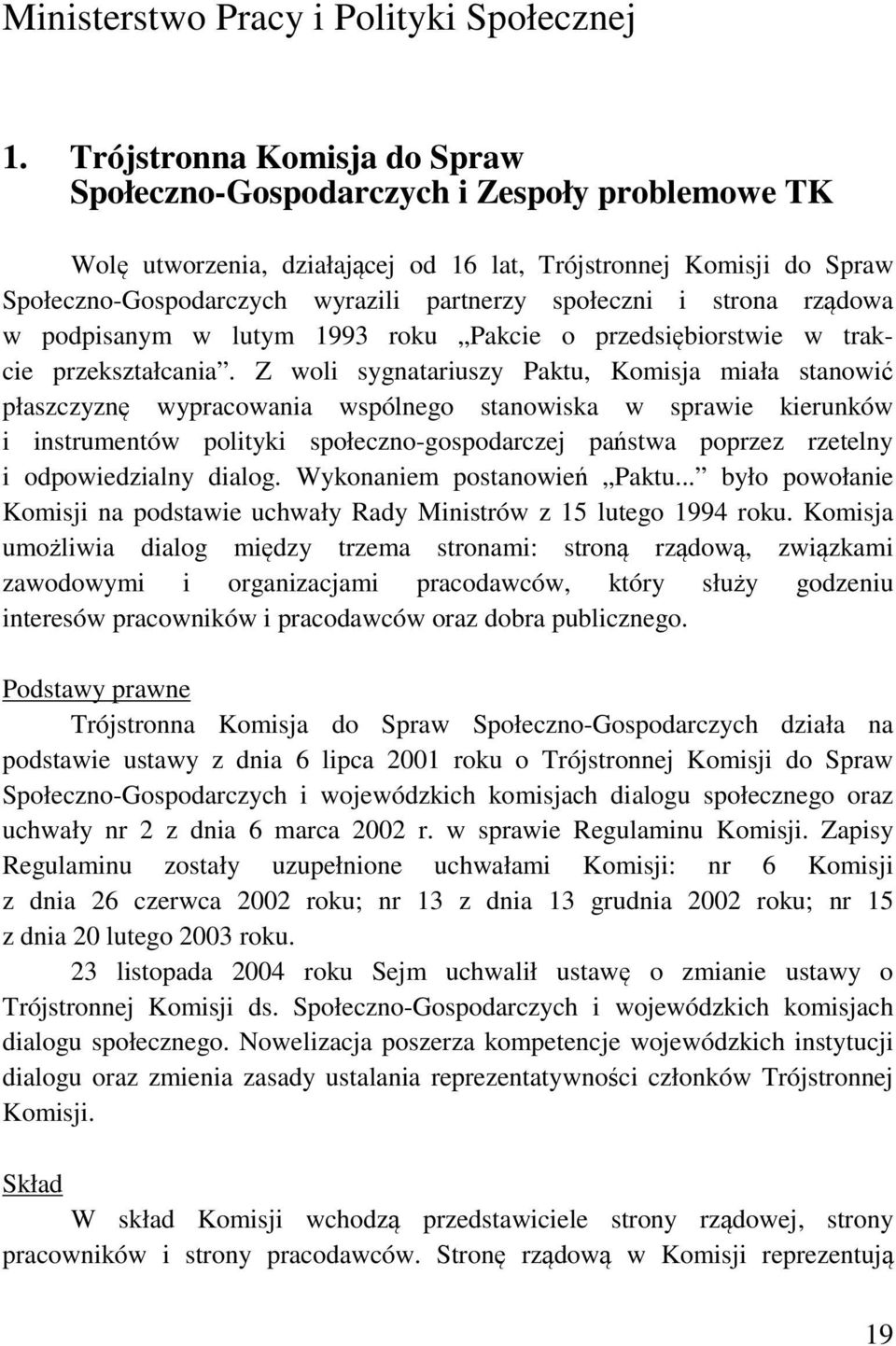 i strona rządowa w podpisanym w lutym 1993 roku Pakcie o przedsiębiorstwie w trakcie przekształcania.