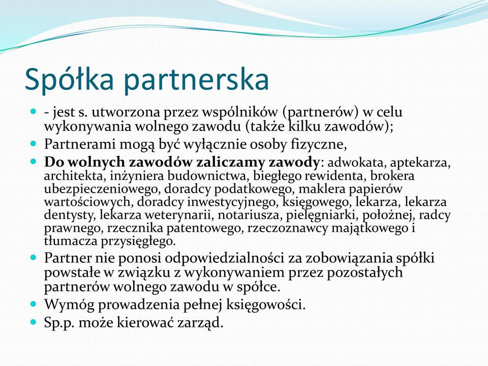 aptekarza, architekta, inżyniera budownictwa, biegłego rewidenta, brokera ubezpieczeniowego, doradcy podatkowego, maklera papierów wartościowych, doradcy inwestycyjnego, księgowego, lekarza,