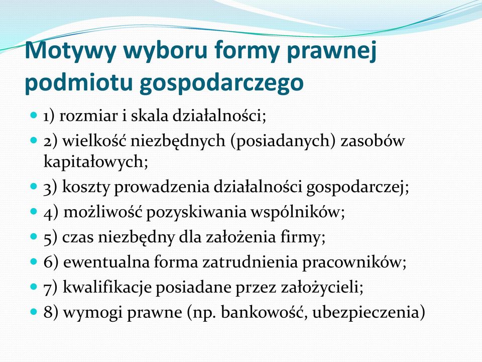 możliwość pozyskiwania wspólników; 5) czas niezbędny dla założenia firmy; 6) ewentualna forma