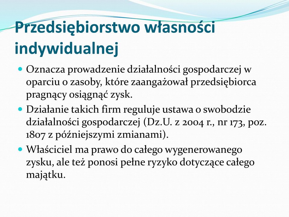 Działanie takich firm reguluje ustawa o swobodzie działalności gospodarczej (Dz.U. z 2004 r.