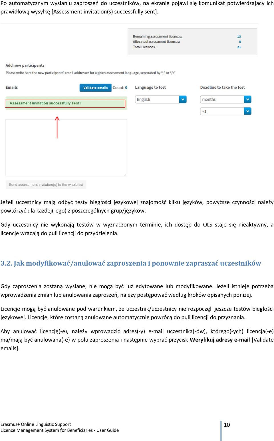 Gdy uczestnicy nie wykonają testów w wyznaczonym terminie, ich dostęp do OLS staje się nieaktywny, a licencje wracają do puli licencji do przydzielenia. 3.2.