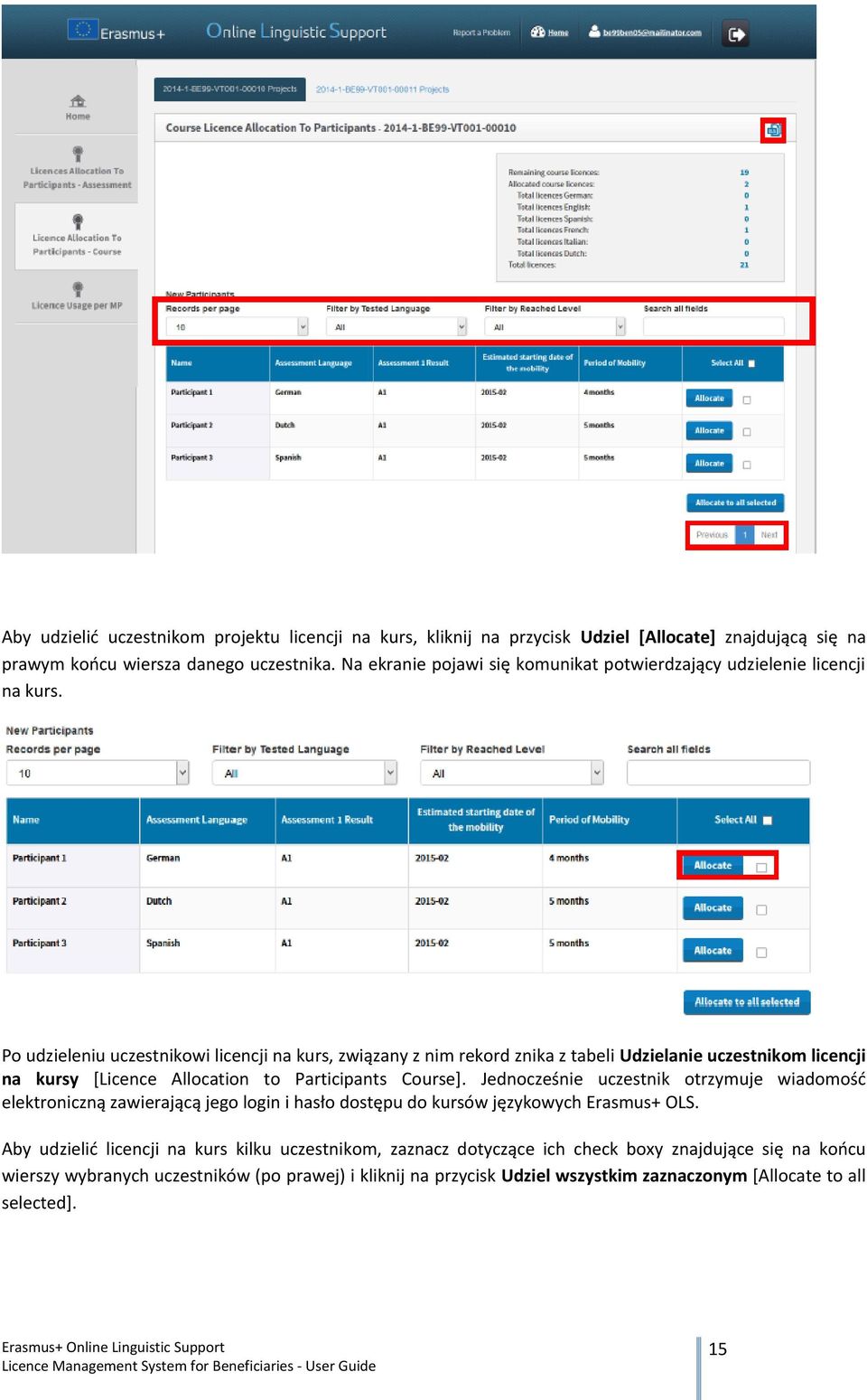 Po udzieleniu uczestnikowi licencji na kurs, związany z nim rekord znika z tabeli Udzielanie uczestnikom licencji na kursy [Licence Allocation to Participants Course].