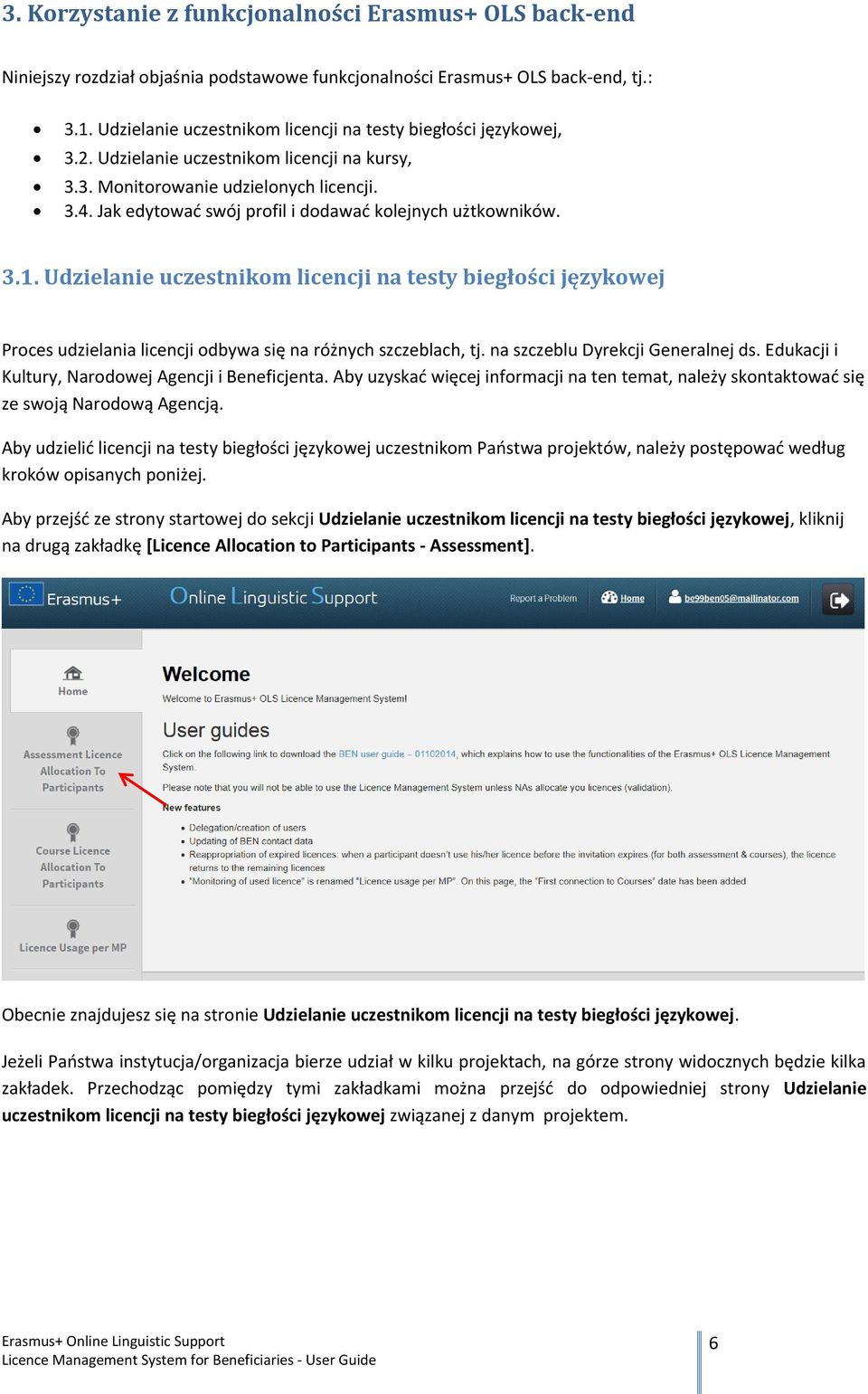 Jak edytować swój profil i dodawać kolejnych użtkowników. 3.1. Udzielanie uczestnikom licencji na testy biegłości językowej Proces udzielania licencji odbywa się na różnych szczeblach, tj.