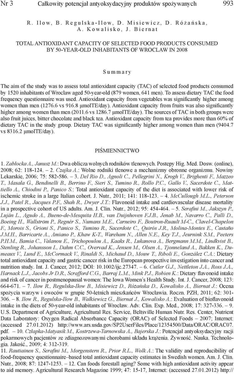 (TAC) of selected food products consumed by 1520 inhabitants of Wroclaw aged 50-year-old (879 women, 641 men). To assess dietary TAC the food frequency questionnaire was used.