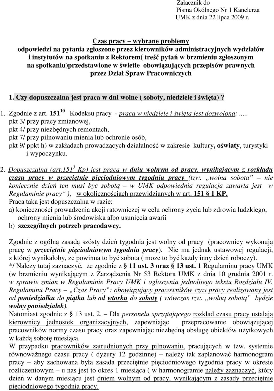 spotkaniu)przedstawione w świetle obowiązujących przepisów prawnych przez Dział Spraw Pracowniczych 1. Czy dopuszczalna jest praca w dni wolne ( soboty, niedziele i święta)? 1. Zgodnie z art.