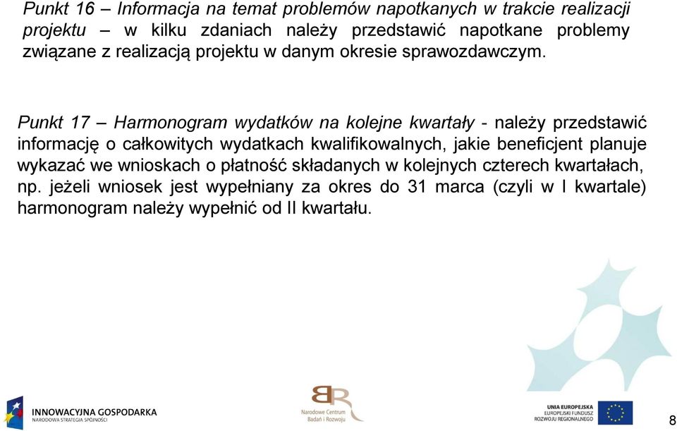 Punkt 17 Harmonogram wydatków na kolejne kwartały - należy przedstawić informację o całkowitych wydatkach kwalifikowalnych, jakie