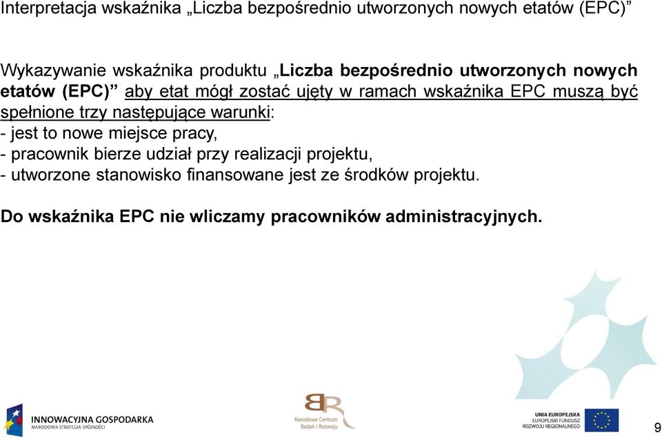 trzy następujące warunki: - jest to nowe miejsce pracy, - pracownik bierze udział przy realizacji projektu, -