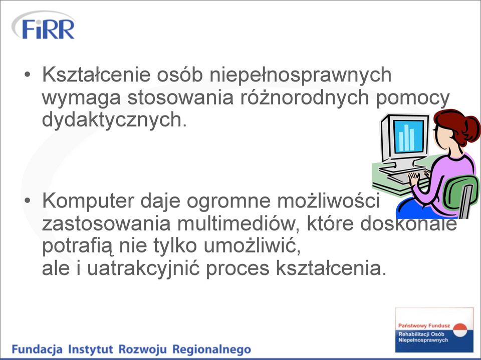 Komputer daje ogromne możliwości zastosowania