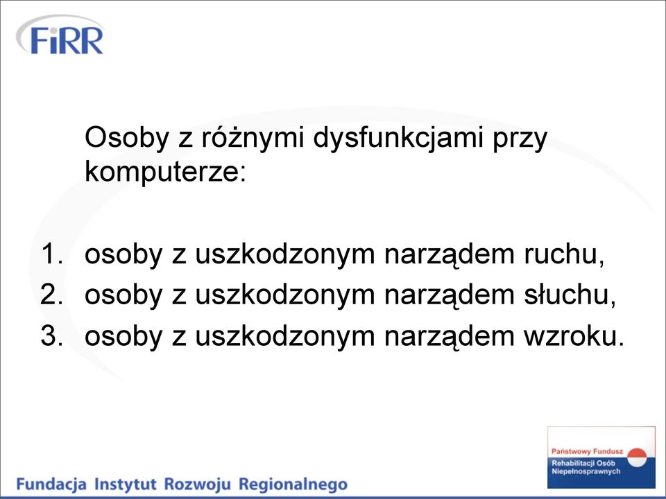 osoby z uszkodzonym narządem ruchu, 2.