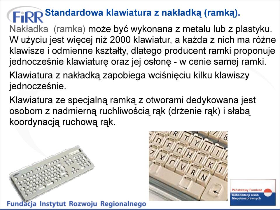 proponuje jednocześnie klawiaturę oraz jej osłonę - w cenie samej ramki.
