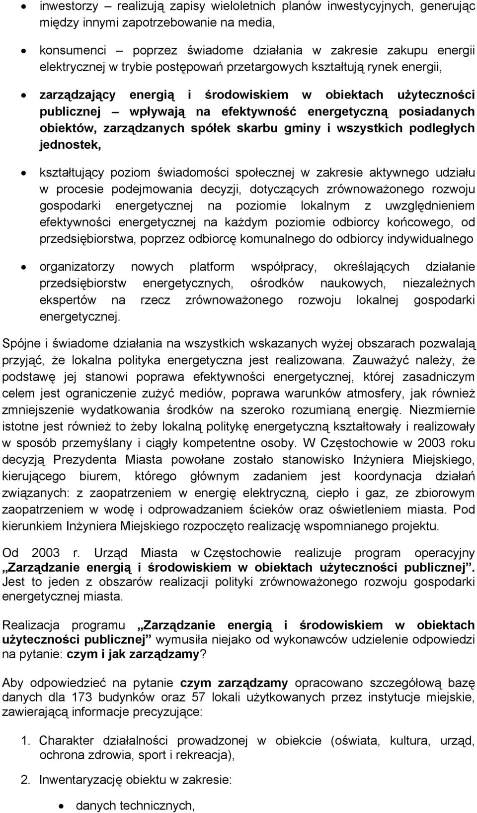 spółek skarbu gminy i wszystkich podległych jednostek, kształtujący poziom świadomości społecznej w zakresie aktywnego udziału w procesie podejmowania decyzji, dotyczących zrównoważonego rozwoju