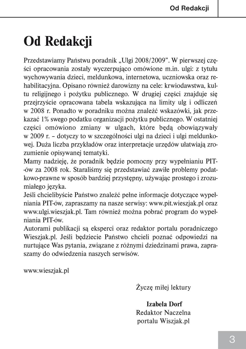 W drugiej części znajduje się przejrzyście opracowana tabela wskazująca na limity ulg i odliczeń w 2008 r.