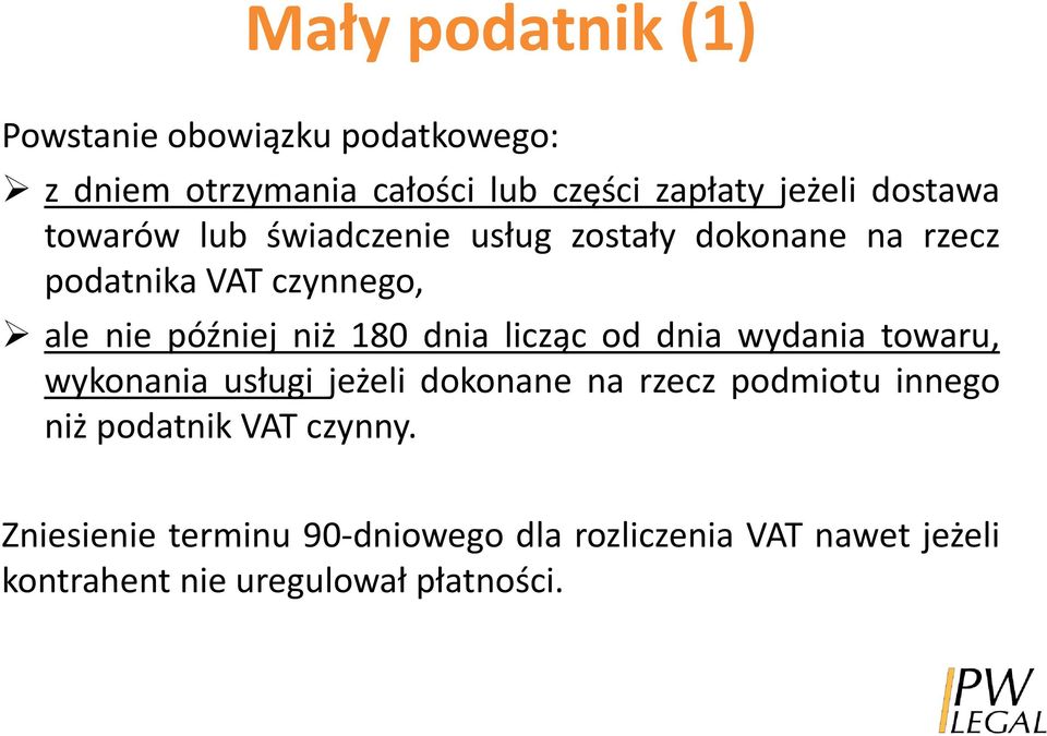 180 dnia licząc od dnia wydania towaru, wykonania usługi jeżeli dokonane na rzecz podmiotu innego niż