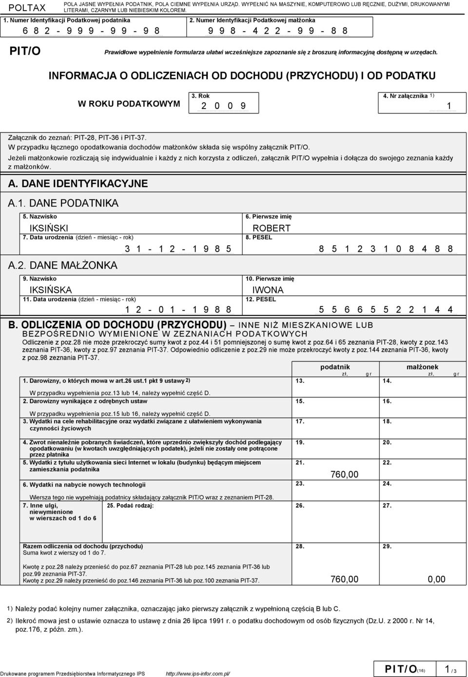 INFORMACJA O ODLICZENIACH OD DOCHODU (PRZYCHODU) I OD PODATKU W ROKU PODATKOWYM 3. Rok 4. Nr załącznika 1) 2 0 0 9 1 Załącznik do zeznań: PIT-28, PIT-36 i PIT-37.